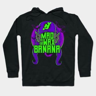 Mad as a Wax Banana Hoodie